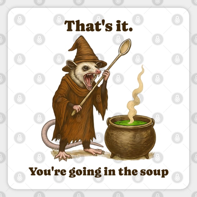 Possum That's It. You're Going In The Soup, funny design Sticker by Luxinda